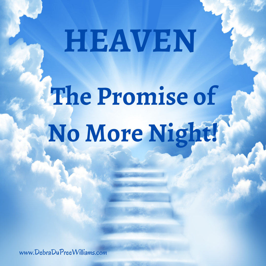 In Heaven, there will be no more night!