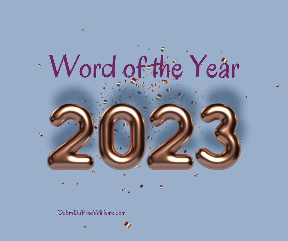 Word of the Year 2023 Debra DuPree Williams Debra DuPree Williams