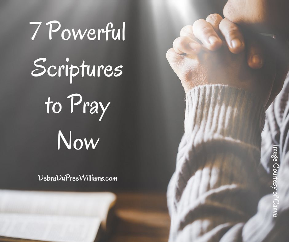 7 Powerful Scriptures to Pray Now - Debra DuPree Williams | Debra ...