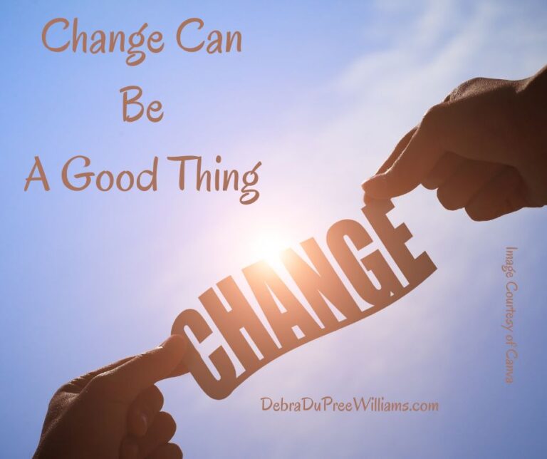 Change Good Example Change Can Be a Good Thing - Debra DuPree Williams | Debra DuPree ...